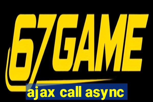 ajax call async